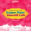 About Kanjoos Majnu Kharchili Laila (Title Track) Song